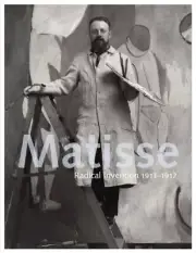 MATISSE: RADICAL INVENTION, 1913-1917 By Stephanie D'alessandro & John NEW