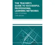 The Teachers Guide to Successful Professional Learning Networks Overcoming Challenges and Improving Student Outcomes by Chris Brown