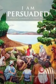 I Am Persuaded: Christian Leadership As Taught by Jesus by Jonathan Welton (Engl