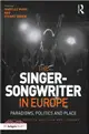 The Singer-Songwriter in Europe ─ Paradigms, Politics and Place