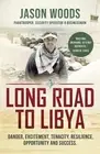 Long Road to Libya: Danger, excitement, tenacity, resilience, opportunity and su