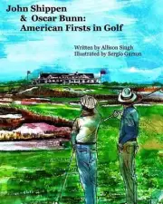 John Shippen & Oscar Bunn: American Firsts in Golf by Allison Singh Paperback Bo