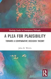 A Plea for Plausibility: Toward a Comparative Decision Theory