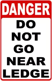 Danger Do Not Go Near Ledge Sign. Size Options