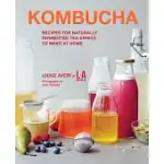 KOMBUCHA: RECIPES FOR NATURALLY FERMENTED TEA DRINKS TO MAKE AT HOME