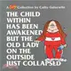 The Child Within Has Been Awakened but the Old Lady on the Outside Just Collapsed ― A Cathy Collection
