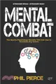 Mental Combat ― The Sports Psychology Secrets You Can Use to Dominate Any Event!