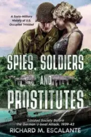 Spies, Soldiers, and Prostitutes: Trinidad Society Before the German U-boat