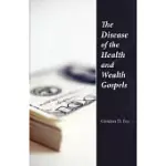 THE DISEASE OF THE HEALTH & WEALTH GOSPELS