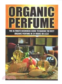 在飛比找三民網路書店優惠-Organic Perfume ― The Ultimate