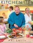 Kitchen Life: Real Food for Real Families--Even Yours! by Art Smith: New