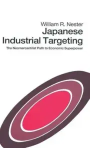 Japanese Industrial Targeting: The Neomercantilist Path to Economic Superpower b