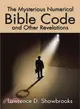 The Mysterious Numerical Bible Code and Other Revelations