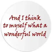 And I Think To Myself What A Wonderful World - 10 Pack Circle Stickers 3 Inch