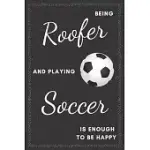 ROOFER & SOCCER NOTEBOOK: FUNNY GIFTS IDEAS FOR MEN ON BIRTHDAY RETIREMENT OR CHRISTMAS - HUMOROUS LINED JOURNAL TO WRITING