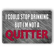 2x Tin Sign Quitter I Could Stop Drinking But I Am Not Metal Plate Rustic