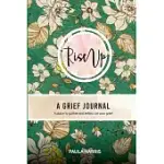 RISE UP: A GRIEF JOURNAL