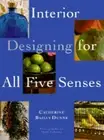 Interior Designing for All Five Senses by Catherine Bailly Dunne: New