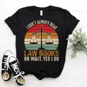 Advocate Law Student Lawyer I Don't Always Read Law Books T-Shirt SIze S-5xl