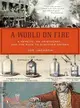 A World on Fire—A Heretic, An Aristocrat, and the Race to Discover Oxygen