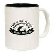 Scuba Diving There Are Two Things Mug Cup