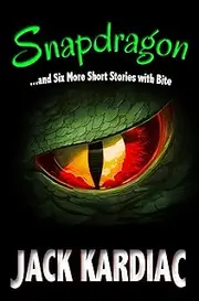 Snapdragon: And Six More Short Stories with Bite