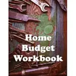 HOME BUDGET WORKBOOK: BUDGET MONEY WITH A PLANNER CONTAINING A MONTHLY BUDGET JOURNAL AND A SIMPLE WEEKLY BUDGET