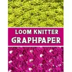 KNITTER LOOM GRAPHPAPER: THE PERFECT KNITTER’’S GIFTS FOR ALL LOOM KNITTER. IF YOU ARE BEGINNING KNITTER THIS CAN HELPS YOU TO DO YOUR WORK