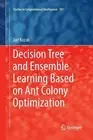Decision Tree and Ensemble Learning Based on Ant Colony Optimization by Jan Koza