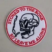 Stoned to the Bone so Leave me Alone Skull Weed Embroidered Sew or Iron On Patch