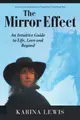 The Mirror Effect: An Intuitive Guide to Life, Love and Beyond