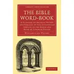 THE BIBLE WORD-BOOK: A GLOSSARY OF ARCHAIC WORDS AND PHRASES IN THE AUTHORISED VERSION OF THE BIBLE AND BOOK OF COMMON PRAYER