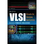 VLSI: CIRCUITS FOR EMERGING APPLICATIONS