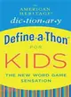 The American Heritage Dic-tion-ar-y Define-A-Thon for Kids