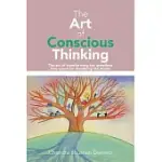 THE ART OF CONSCIOUS THINKING: THE ART OF TRANSFORMING THE QUESTIONS INTO QUEST FOR DISSOLVING THE DOUBT