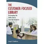 THE CUSTOMER-FOCUSED LIBRARY: RE-INVENTING THE LIBRARY FROM THE OUTSIDE-IN