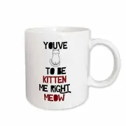 3dRose You’ve cat to be kidding me right meow Mug