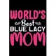 World’’s Best Blue Lacy Mom: Cool Blue Lacy Dog Journal Notebook - Blue Lacy Puppy Lover Gifts - Funny Blue Lacy Dog Notebook - Blue Lacy Owner Gif