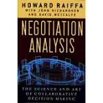 NEGOTIATION ANALYSIS: THE SCIENCE AND ART OF COLLABORATIVE DECISION MAKING