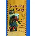 SEASONING SAVVY: HOW TO COOK WITH HERBS, SPICES, AND OTHER FLAVORINGS