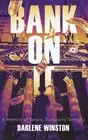 Bank On It: A Memoir of Tenure, Truth, and Tenacity by Darlene Winston Hardcover