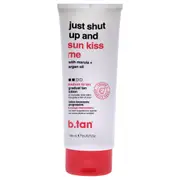 Just Shut Up and Sun kiss Me Gradual Tan Lotion by B.Tan for Unisex - 8 oz Bronzer