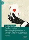 Feeling Lucky: The Production of Gambling Experiences in Monte Carlo and Las Veg