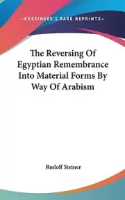 The Reversing Of Egyptian Remembrance Into Material Forms By Way Of Arabism