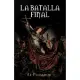 La Batalla Final