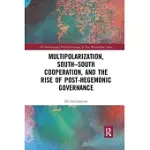 MULTIPOLARIZATION, SOUTH-SOUTH COOPERATION AND THE RISE OF POST-HEGEMONIC GOVERNANCE
