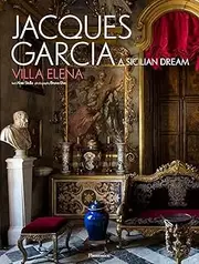 Jacques Garcia: A Sicilian Dream: Villa Elena