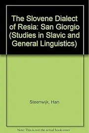 The Slovene Dialect of Resia: San Giorgio (Studies in Slavic and General Linguistics)