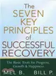 The Seven Key Principles of Successful Recovery ― The Basic Tools for Progress, Growth, and Happiness