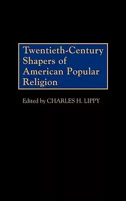 20th Century Shapers of American Popular Religion